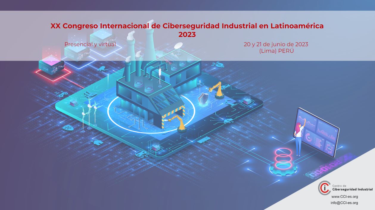 XX Congreso Internacional de Ciberseguridad Industrial en Latinoamérica 2023 – Lima (Perú)