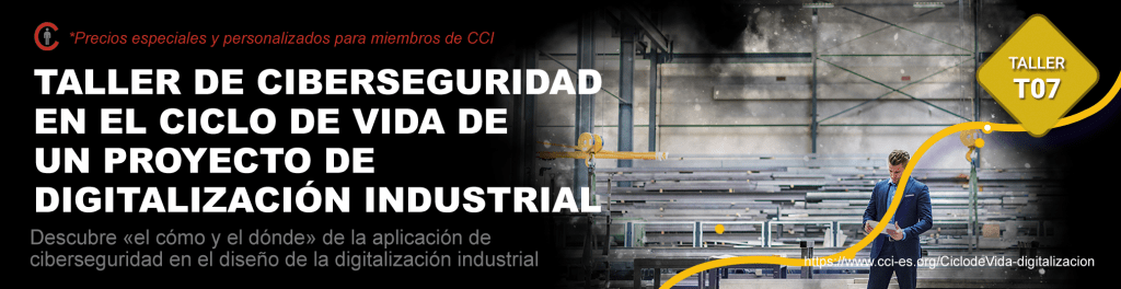 Taller de Ciberseguridad en el Ciclo de Vida de un proyecto de digitalización industrial